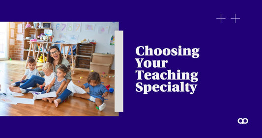 Choosing Your Teaching Specialty